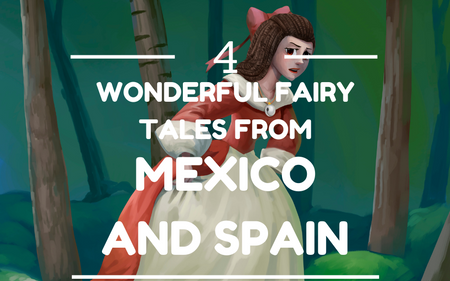 4 Wonderful Fairytales from Mexico and Spain to celebrate Hispanic Heritage Month
